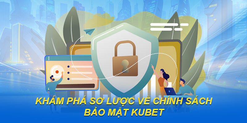 Định nghĩa chính sách bảo mật KUBET là gì? Định nghĩa chính sách bảo mật KUBET là gì?