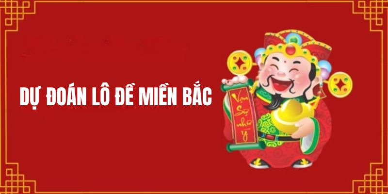 Dự Đoán Lô Đề Miền Bắc - Cẩm Nang Bất Bại Cho Lô Thủ