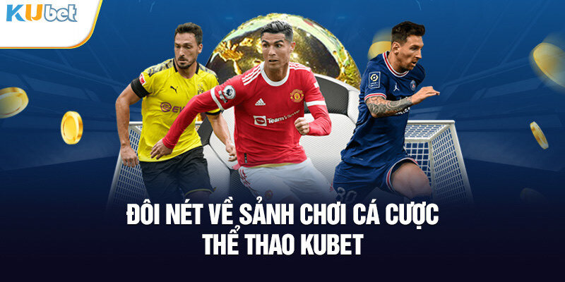 Giới thiệu đôi nét về sảnh thể thao KUBET Giới thiệu đôi nét về sảnh thể thao KUBET