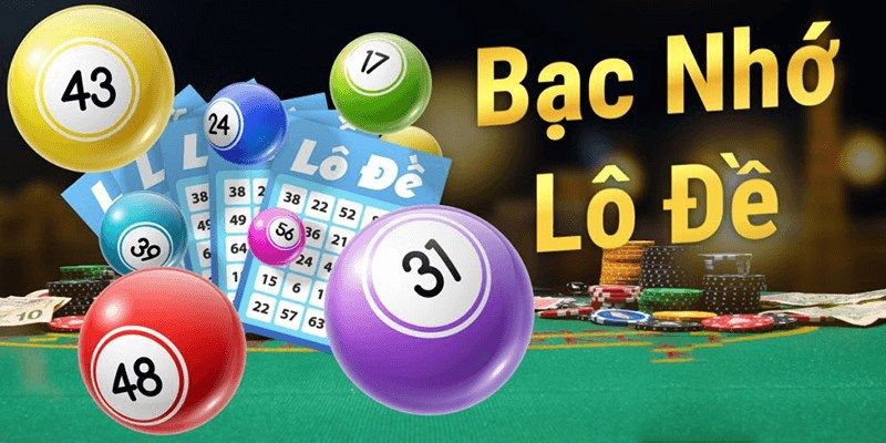 Lô Đề Bạc Nhớ - Cách Soi Cầu Bạc Nhớ Hiệu Quả Nhất 2025