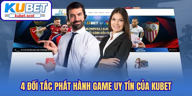 4 đối tác phát hành game uy tín của Kubet