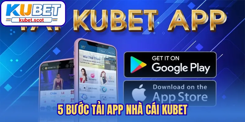 5 bước tải app nhà cái Kubet