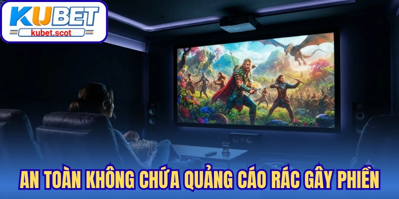 An toàn không chứa quảng cáo rác gây phiền hà