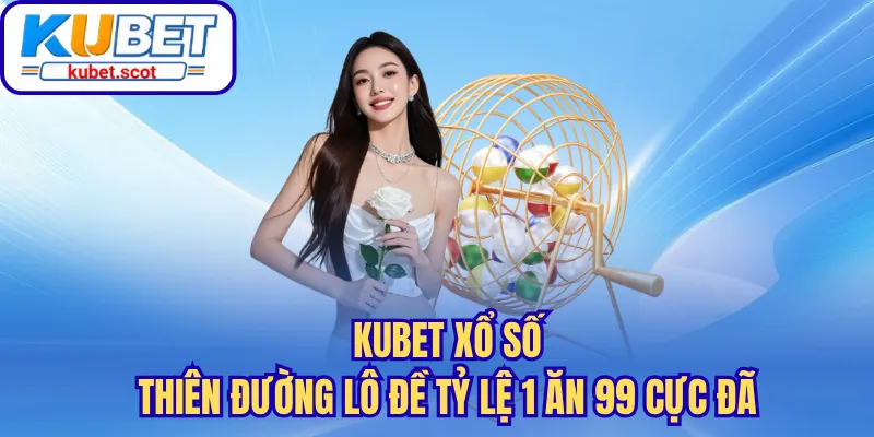 Kubet xổ số
