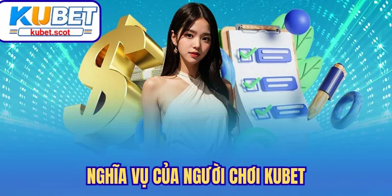 Nghĩa vụ của người chơi Kubet