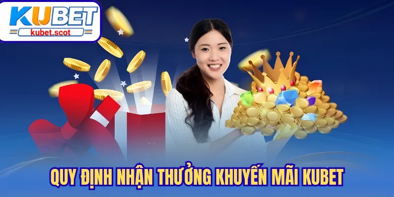Quy định nhận thưởng khuyến mãi Kubet