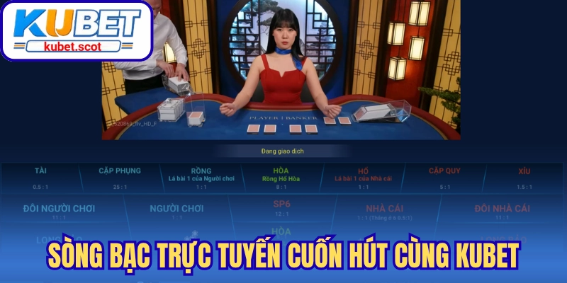 Trải nghiệm sòng bạc trực tuyến cuốn hút cùng Kubet